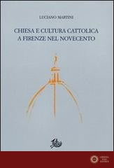 Chiesa e cultura cattolica a Firenze nel Novecento