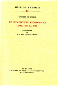 Le nunziature apostoliche dal 1800 al 1956 - Giuseppe De Marchi