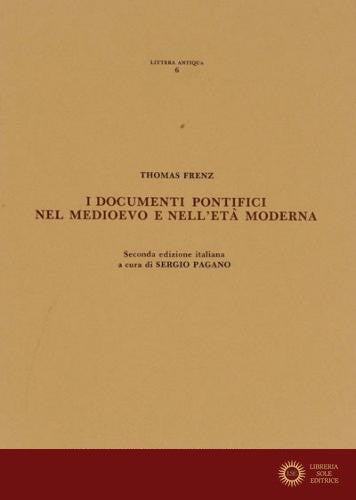 I documenti pontifici nel Medioevo e nell'età moderna - Thomas Frenz