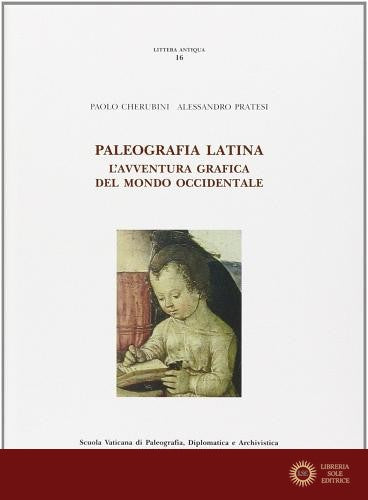 Paleografia latina. L'avventura grafica del mondo occidentale