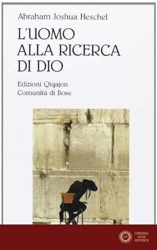 L'uomo alla ricerca di Dio - Abraham Joshua Heschel