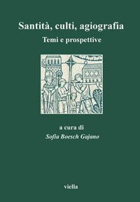 Santita' Culti Agiografia Temi e Prospettive... - Boesch Gajano S (Cur )