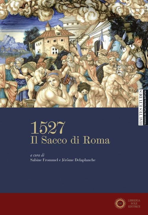 1527. Il Sacco di Roma. Ediz. illustrata