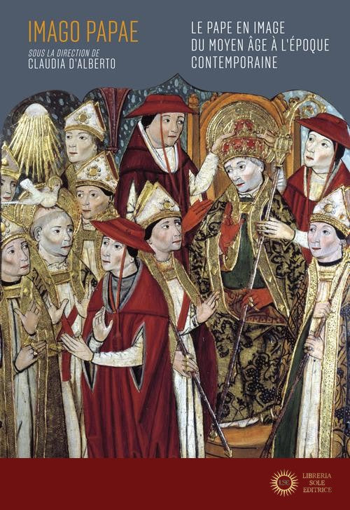 Imago Papae. Le pape en image du Moyen Âge à l'époque contemporaine. Ediz. illustrata
