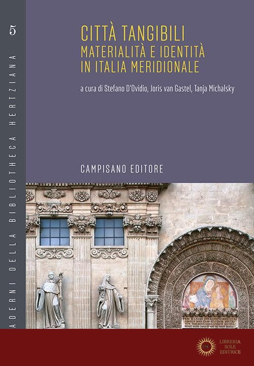 Città tangibili. Materialità e identità in Italia meridionale. Ediz. italiana e inglese - S. D'Ovidio, J. Van Gastel, T. Michalsky