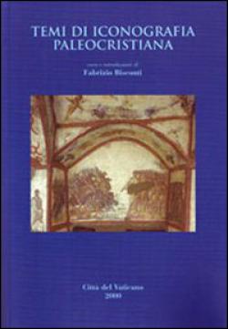 Temi di iconografia paleocristiana - F. Bisconti