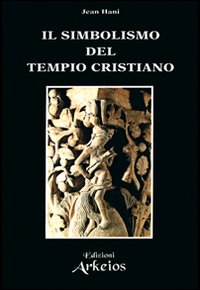 Il simbolismo del tempio cristiano - Jean Hani