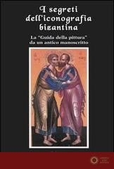 I segreti dell'iconografia bizantina. La «guida della pittura» da un antico manoscritto - P. L. Zoccatelli