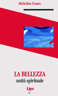 Bellezza Unita' Spirituale (la) - Tenace Michelina