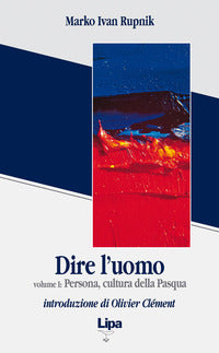 Dire l'uomo vol. 1 - Marko I. Rupnik