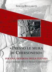 Presso le mura di Chersoneso. Per una teologia della cultura - Sergej N. Bulgakov