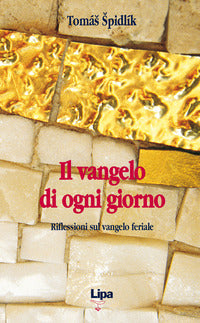 Il vangelo di ogni giorno. Riflessioni sul vangelo feriale