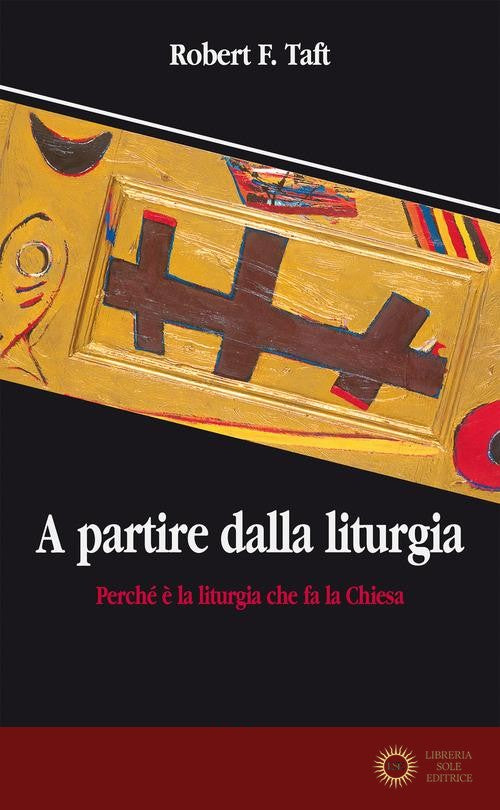 A partire dalla liturgia. Perché è la liturgia che fa la Chiesa