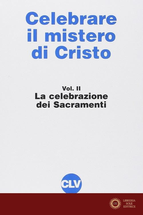 Celebrare il mistero di Cristo vol. 2