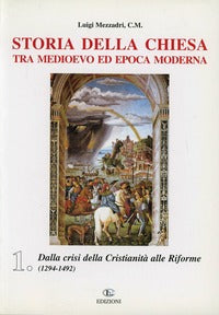 Storia della Chiesa tra Medioevo ed epoca moderna vol. 1 - Luigi Mezzadri