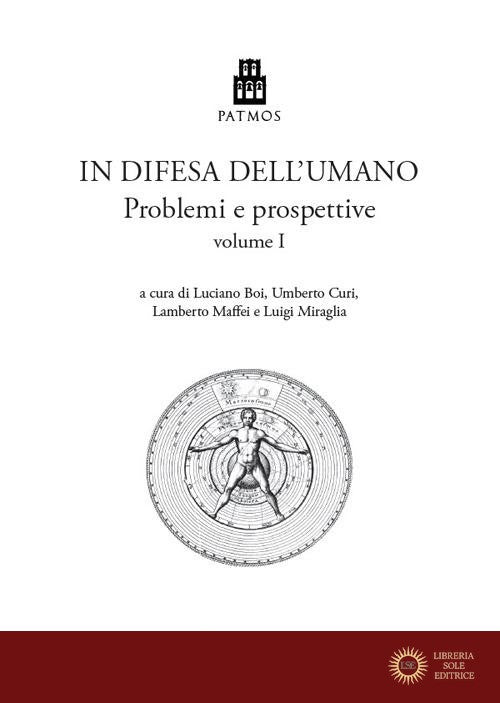 In difesa dell'umano. Problemi e prospettive vol. 1 - L. Boi, L. Miraglia