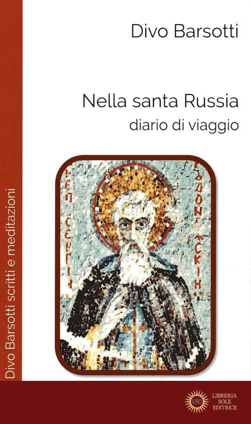 Nella santa Russia. Diario di viaggio - Divo Barsotti