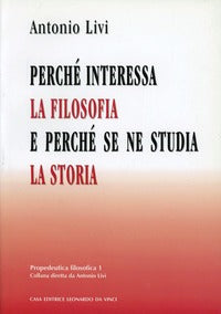 Perché interessa la filosofia e perché se ne studia la storia - Antonio Livi