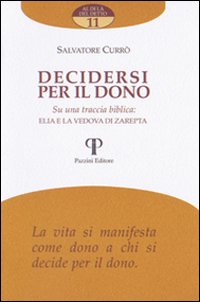 Decidersi per il dono. Su una traccia biblica: Elia e la vedova di Zarepta - Salvatore Currò