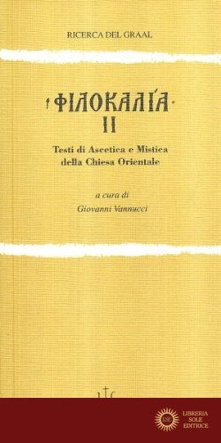 Filocalia. Testi di ascetica e mistica della Chiesa orientale vol. 2 - G. Vannucci