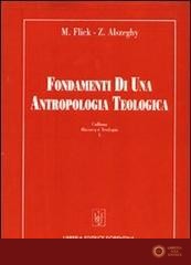 Fondamenti di una antropologia teologica - Maurizio Flick, Zoltán Alszeghy