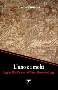 L'uno e i molti. Saggi su Dio, l'uomo, la Chiesa e il mondo di oggi - Johannes Zizioulas