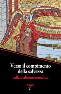 Verso il compimento della salvezza. Nella tradizione ortodossa - Kallistos Ware