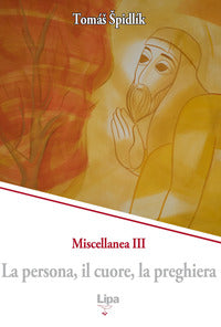 La persona, il cuore, la preghiera. Miscellanea vol. 3