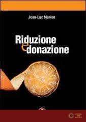 Riduzione e donazione. Ricerche su Husserl, Heidegger e la fenomenologia - Jean-Luc Marion
