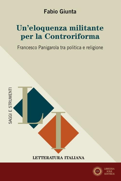 Un'eloquenza militante per la Controriforma. Francesco Panigarola tra politica e religione
