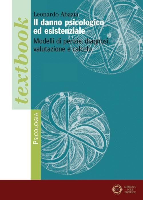 Il danno psicologico ed esistenziale. Modelli di perizie, diagnosi, valutazione e calcolo