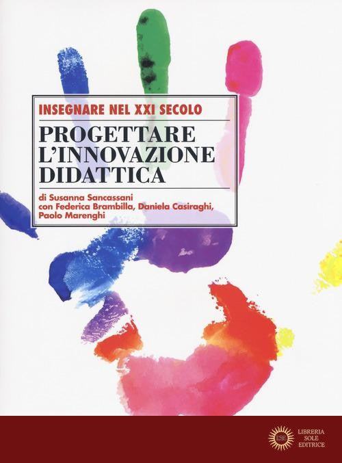 Progettare l'innovazione didattica - Susanna Sancassani, Federica Brambilla, Daniela Casiraghi