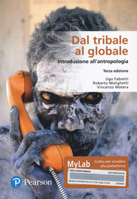 Dal tribale al globale. Introduzione all'antropologia. Ediz. MyLab. Con Contenuto digitale per download e accesso online - Ugo Fabietti, Roberto Malighetti, Vincenzo Matera