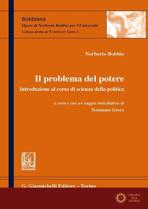 Il problema del potere. Introduzione al corso di scienza della politica - Norberto Bobbio