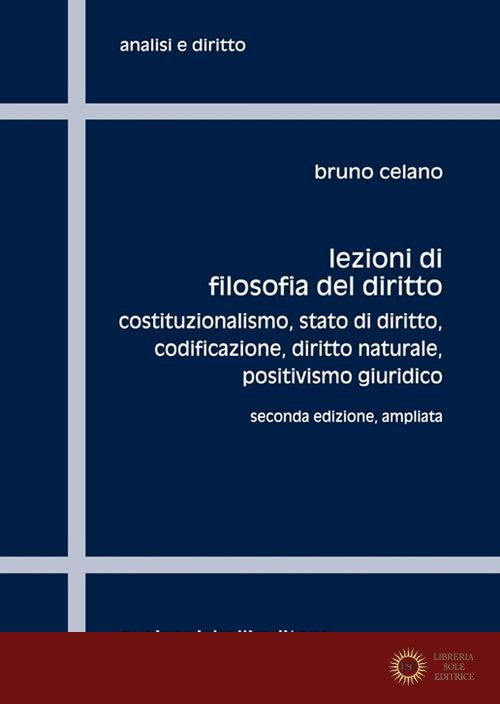 Lezioni di filosofia del diritto. Costituzionalismo, Stato di diritto, codificazione, positivismo giuridico. Ediz. ampliata