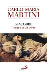 Giacobbe. Il sogno di un uomo - Carlo Maria Martini