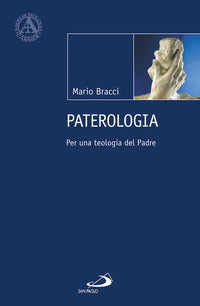 Paterologia. Per una teologia del Padre - Mario Bracci