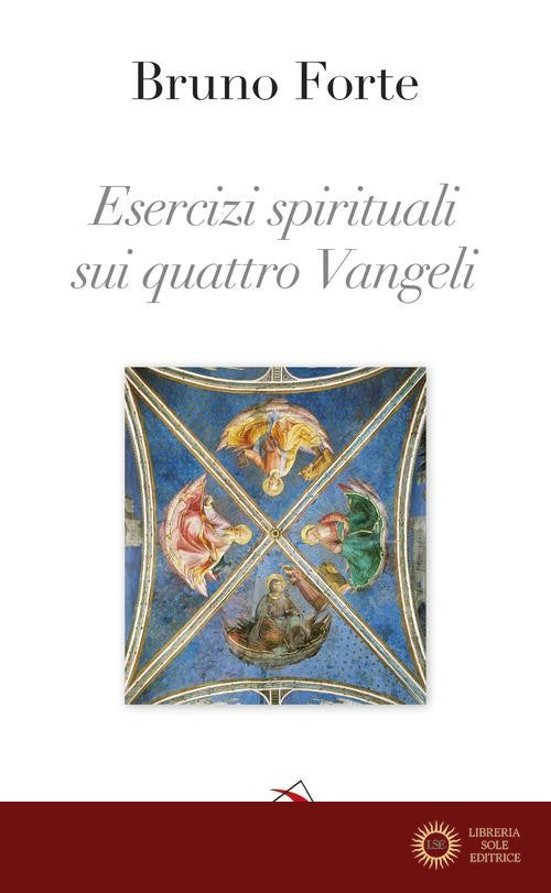 Esercizi spirituali sui quattro Vangeli