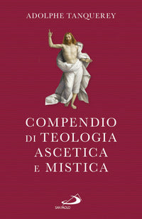 Compendio di teologia ascetica e mistica - Adolphe Tanquerey