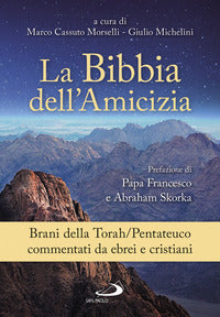 La Bibbia dell'amicizia. Pentateuco. Brani della Torah/Pentateuco commentati da ebrei e cristiani - Giulio Michelini, Marco Cassuto Morselli