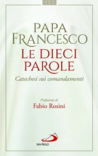 Le dieci parole. Catechesi sui comandamenti