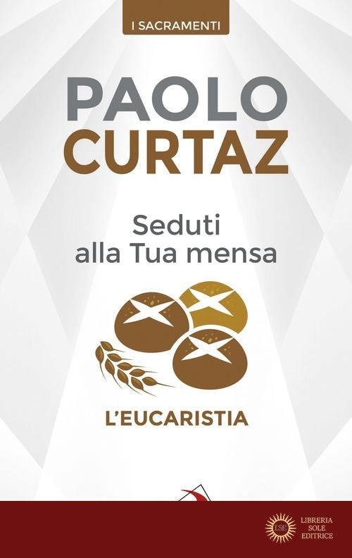 Seduti alla tua mensa. L'Eucaristia - Paolo Curtaz