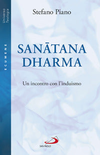 Sanatana-Dharma. Un incontro con l'induismo - Stefano Piano