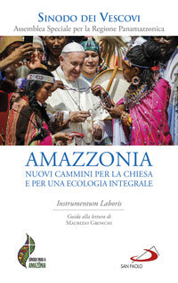 Amazzonia: nuovi cammini per la Chiesa e per una ecologia integrale. Instrumentum laboris - Sinodo dei vescovi