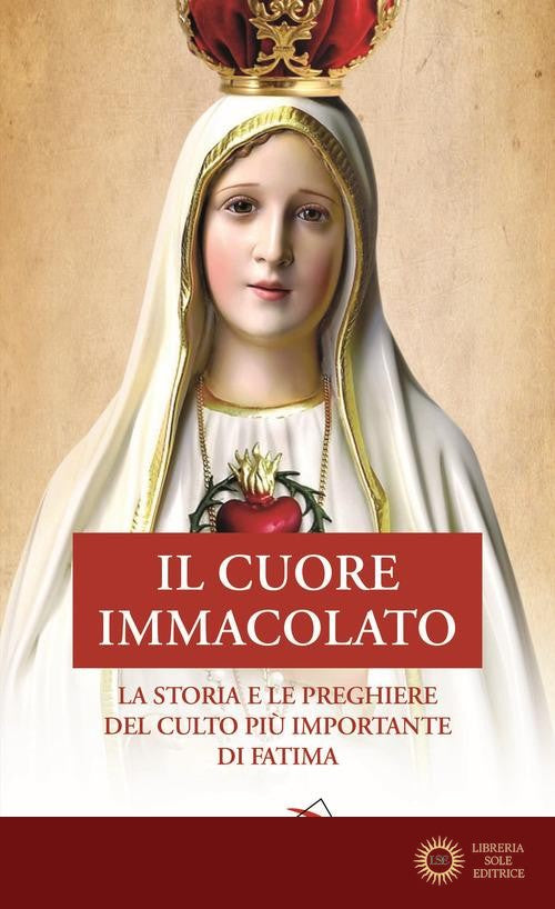 Il Cuore Immacolato. La storia e le preghiere del culto più importante di Fatima - N. Benazzi