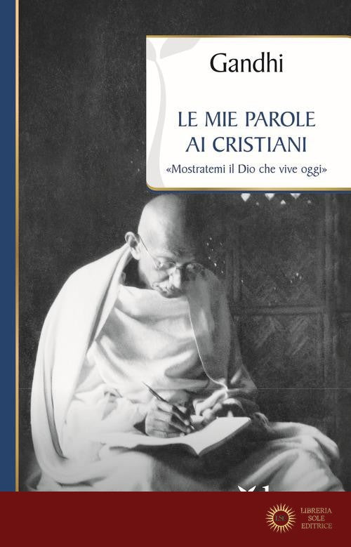 Le mie parole ai cristiani. «Mostratemi il Dio che vive oggi»