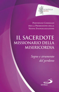 Il sacerdote missionario della misericordia. Segno e strumento del perdono - Pontificio consiglio per la promozione della nuova