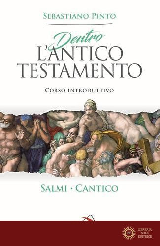 Dentro l'Antico Testamento. Corso introduttivo Salmi Cantico