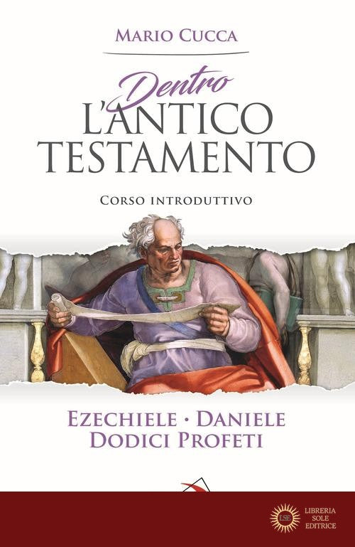 Dentro l'Antico Testamento. Corso introduttivo Ezechiele, Daniele, Dodici profeti