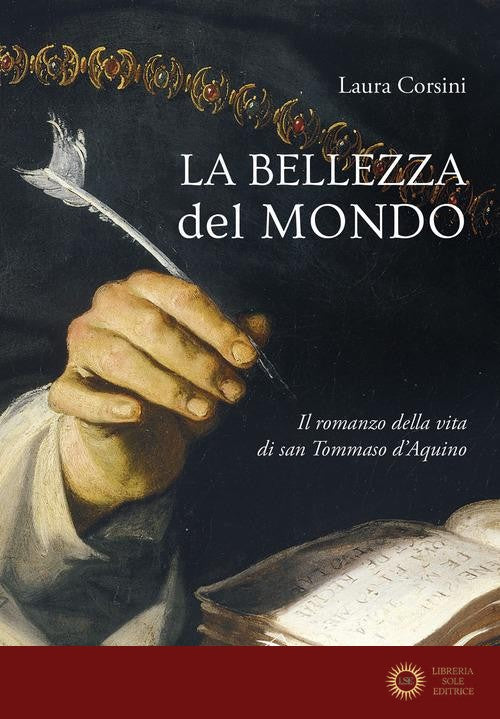 La bellezza del mondo. Il romanzo della vita di san Tommaso d'Aquino